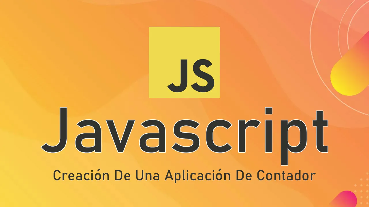 Creación De Una Aplicación De Contador Con Javascript