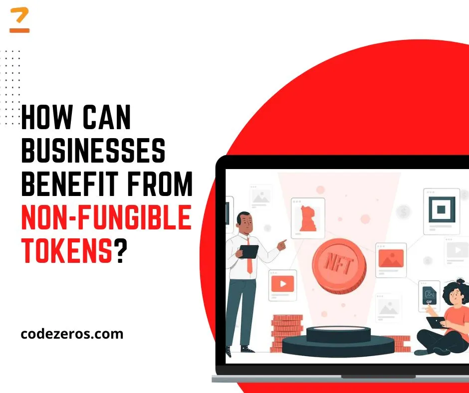How Can Businesses Benefit from Non-Fungible Tokens?