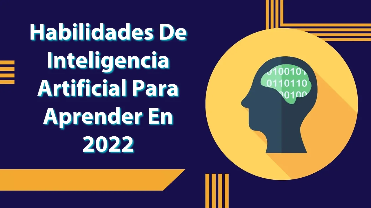 Habilidades De Inteligencia Artificial Para Aprender En 2022