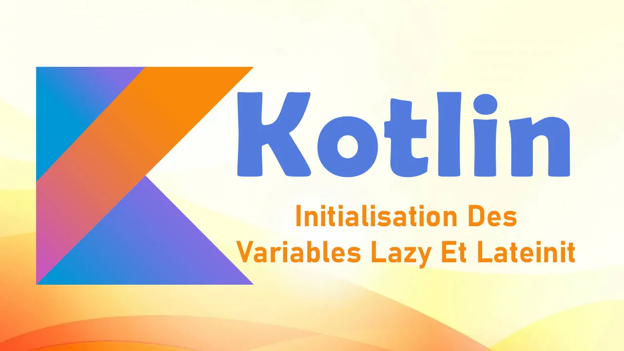 initialisation Des Variables Lazy Et Lateinit Dans Kotlin