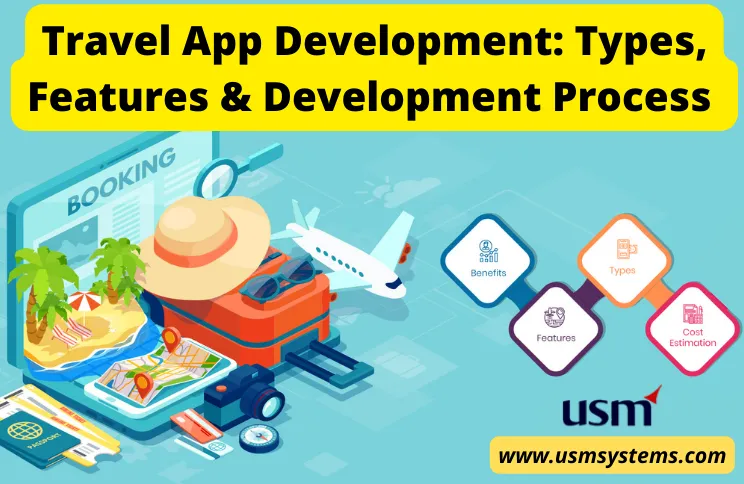 Travel App Development: Types, Features & Development Process 