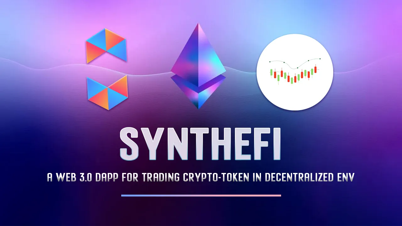 SyntheFI: A Web 3.0 Dapp for Trading Crypto-token in Decentralized Env