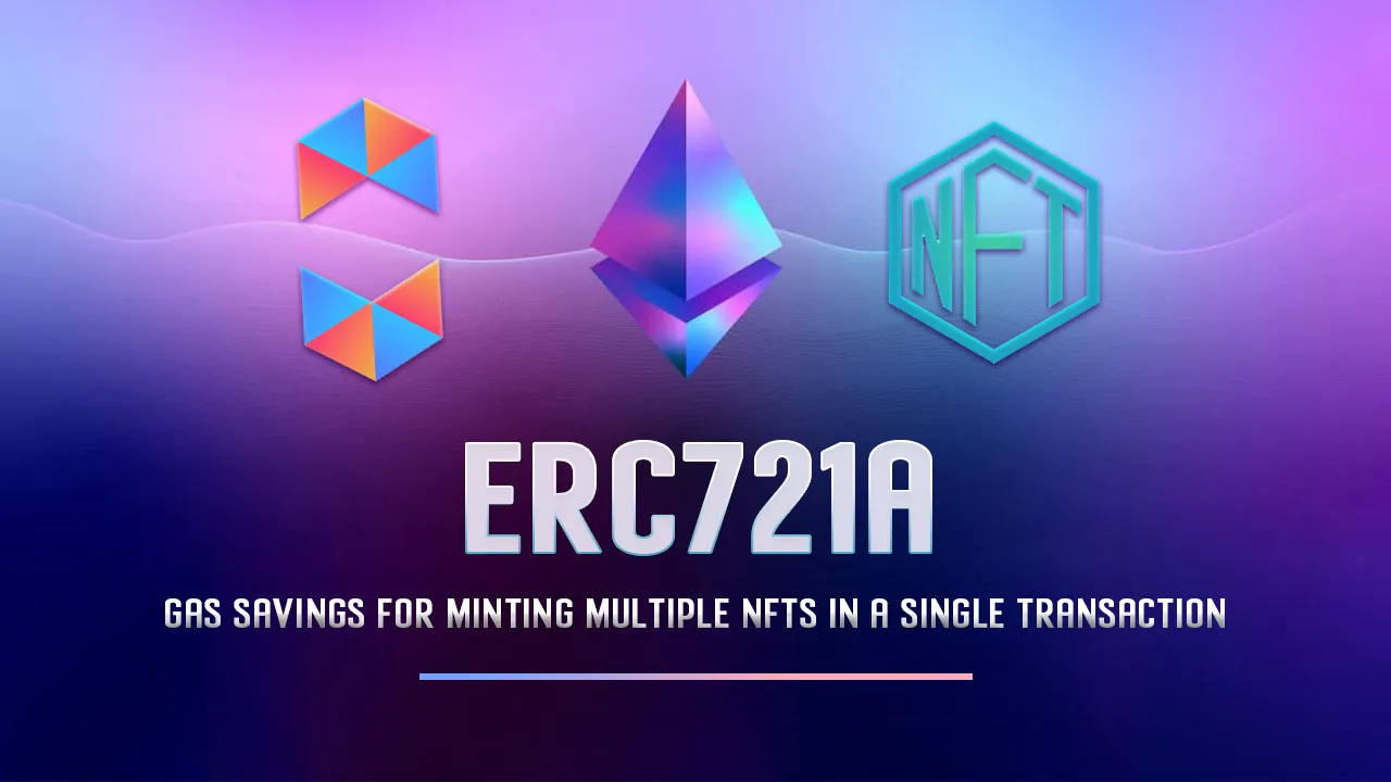 ERC721A: Gas Savings for Minting Multiple NFTs in A Single Transaction