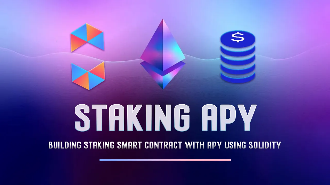 Building Staking Smart Contract with APY using Solidity