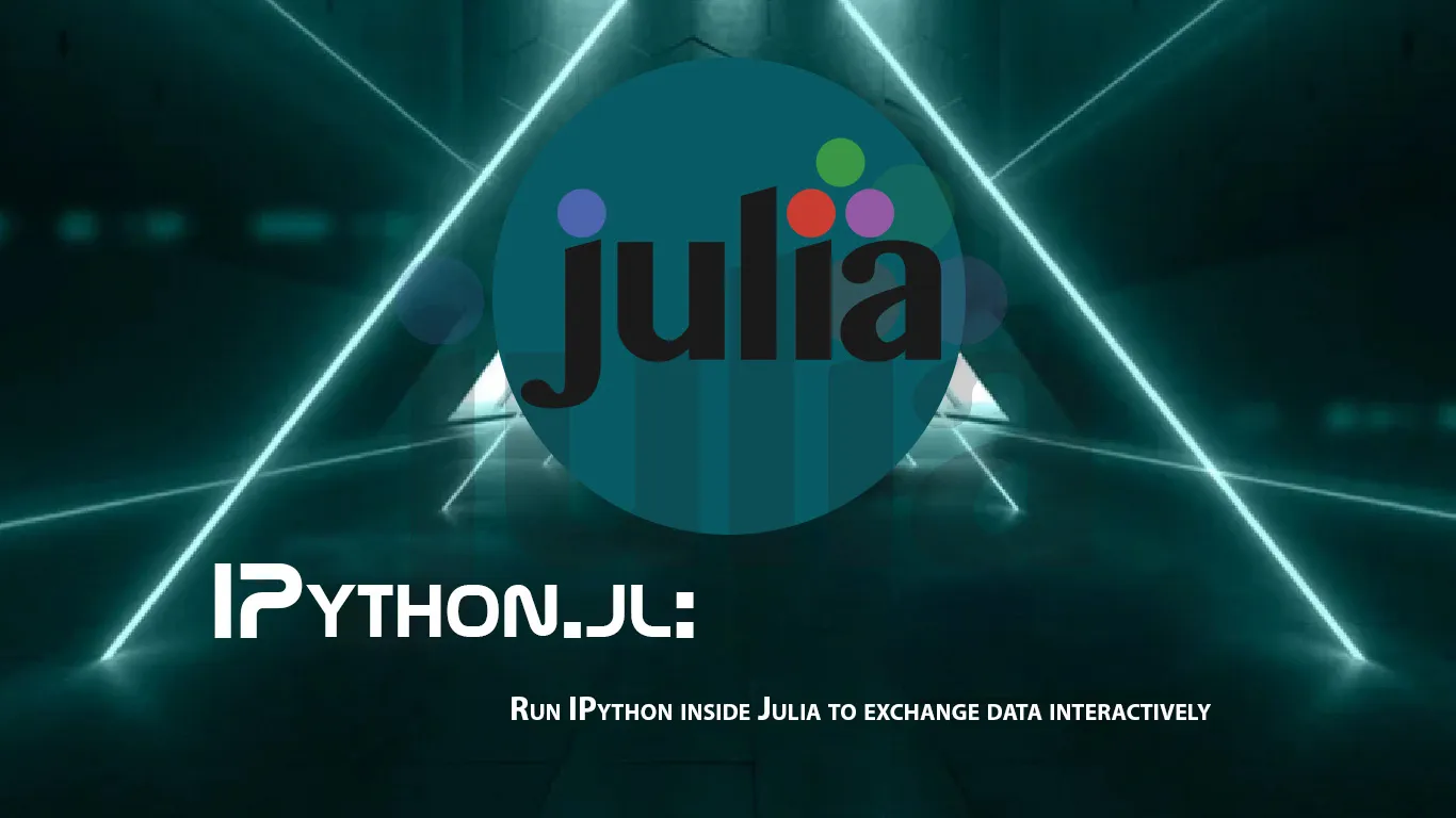 IPython.jl: Run IPython inside Julia to Exchange Data Interactively