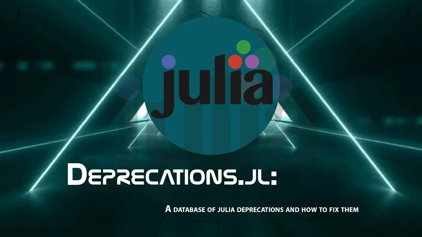 Deprecations.jl: A Database Of Julia Deprecations and How to Fix Them