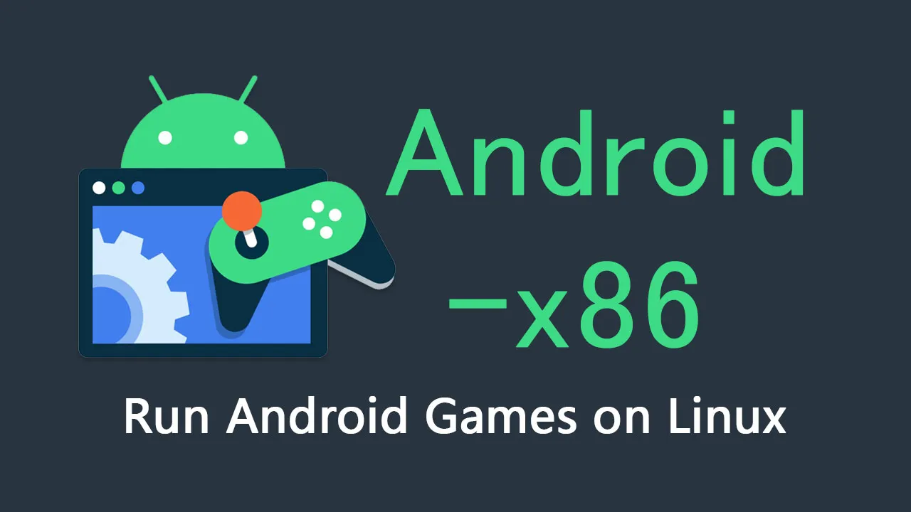 How to Run Android Games on Linux with Android-x86
