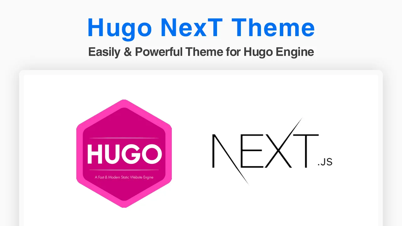Hugo NexT Theme: Easily & Powerful Theme for Hugo Engine