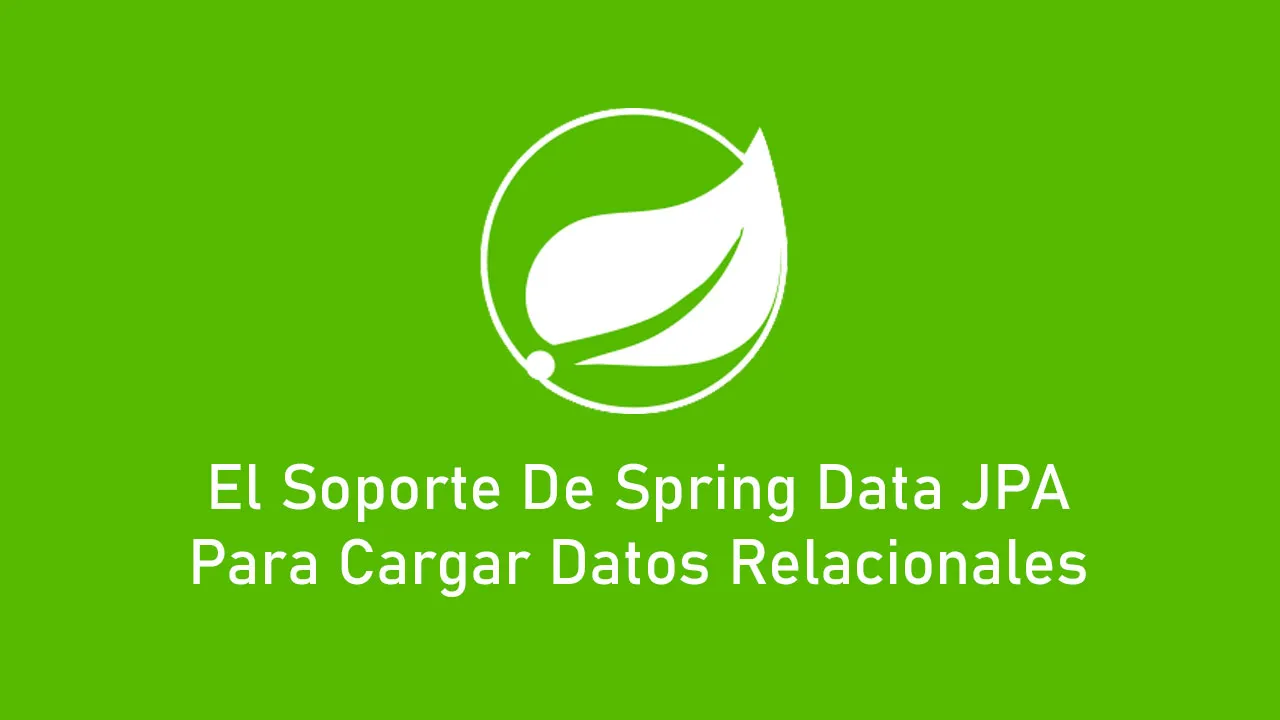 El Soporte De Spring Data JPA Para Cargar Datos Relacionales