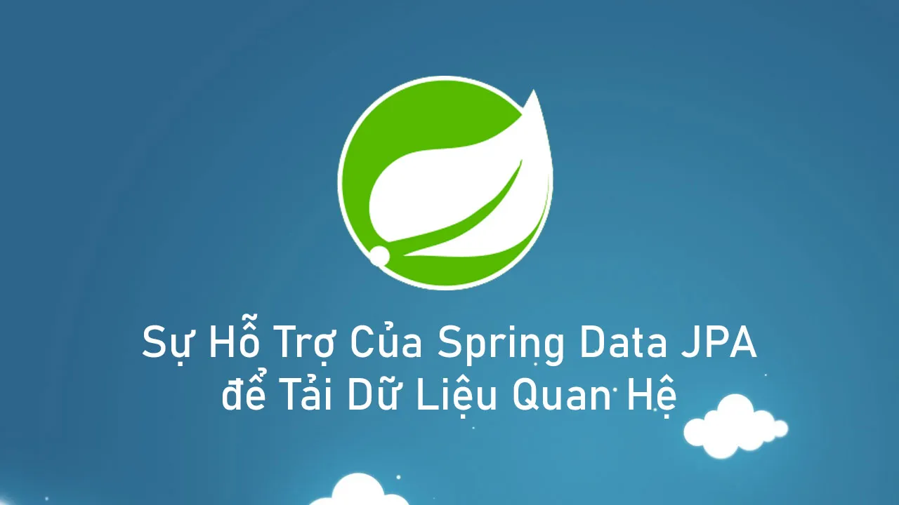 Sự Hỗ Trợ Của Spring Data JPA để Tải Dữ Liệu Quan Hệ