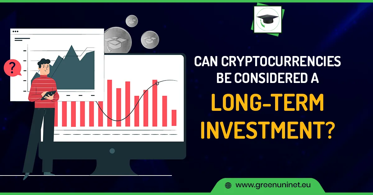 Can Cryptocurrencies be Considered a Long-term Investment?