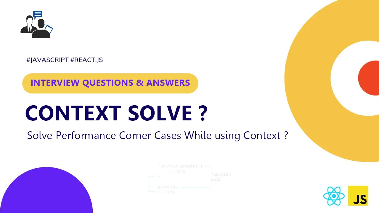 How Do You Solve Performance Corner Cases While using Context ?