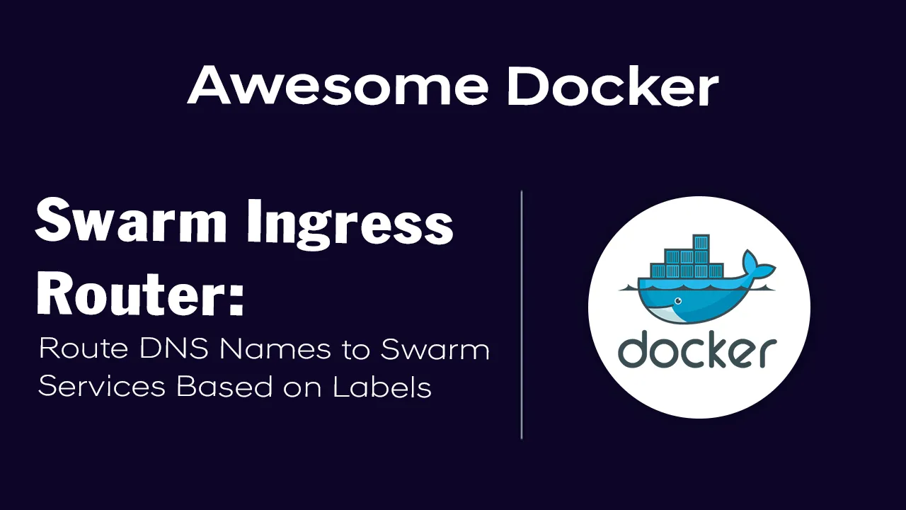 Route DNS Names to Swarm Services Based on Labels using Docker 1.12
