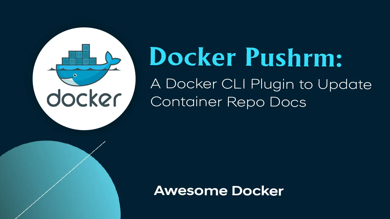 Docker Pushrm: A Docker CLI Plugin to Update Container Repo Docs