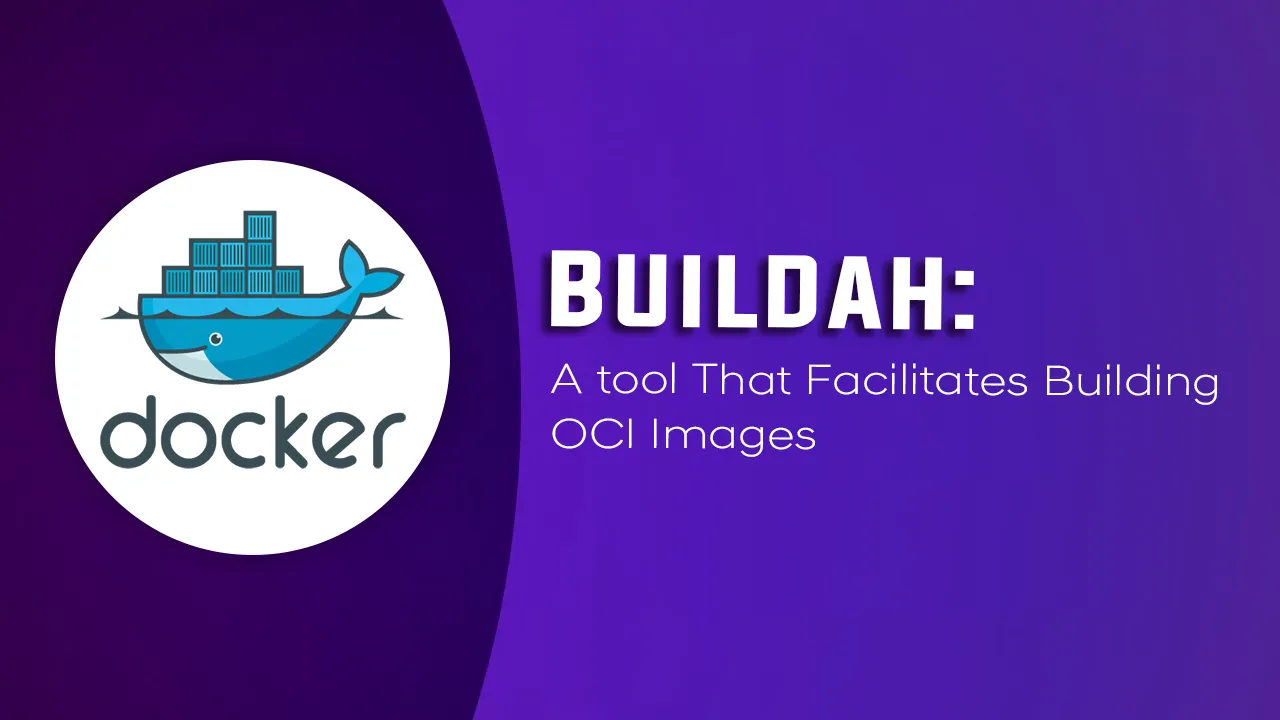 Buildah: A tool That Facilitates Building OCI Images with Dockerfiles