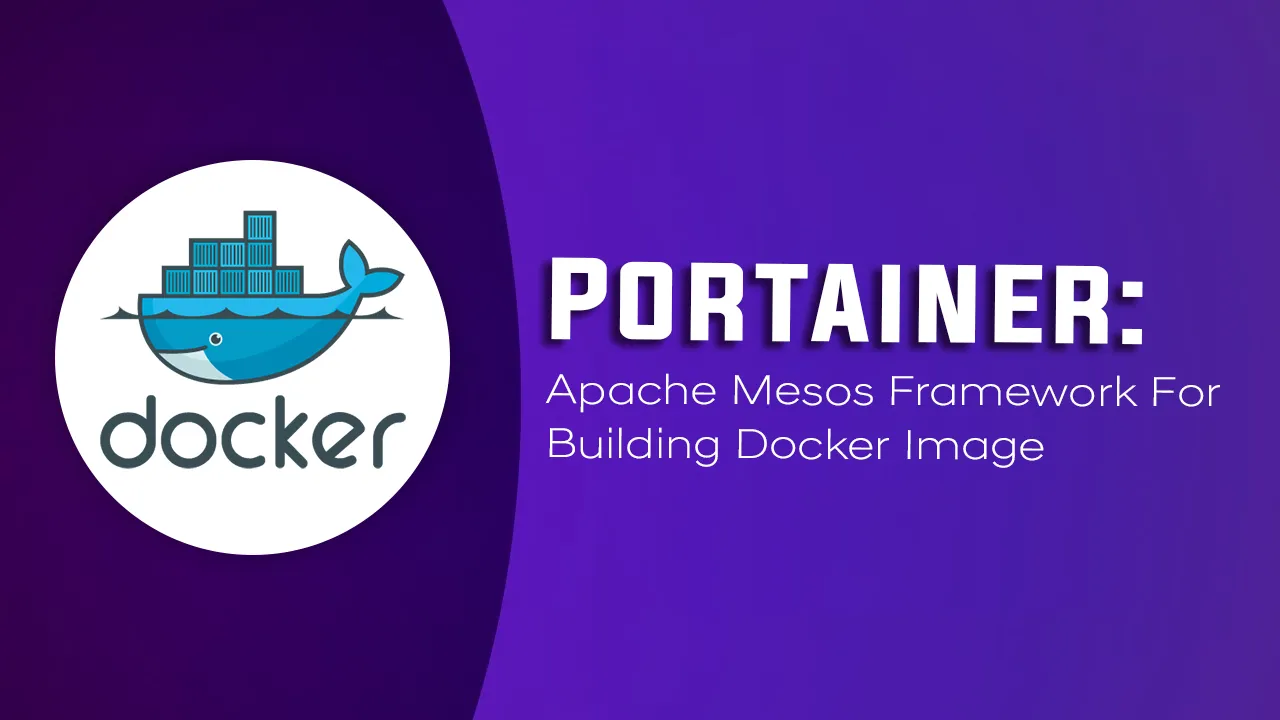 Portainer: Apache Mesos Framework for Building Docker Image