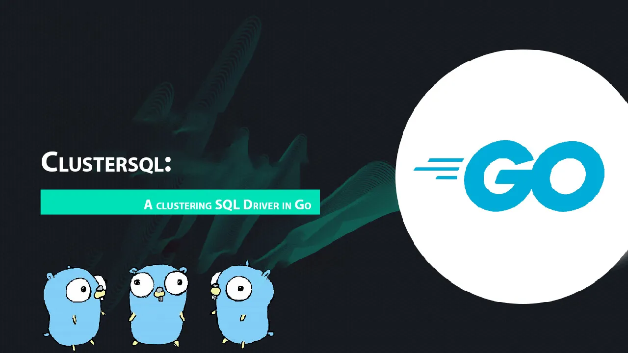 Clustersql: A Clustering SQL Driver in Go