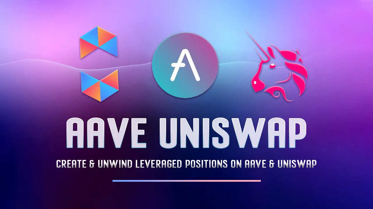 AAVE Uniswap: Create & Unwind Leveraged Positions on Aave & Uniswap