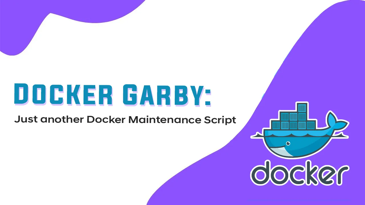 Docker Garby: Just another Docker Maintenance Script