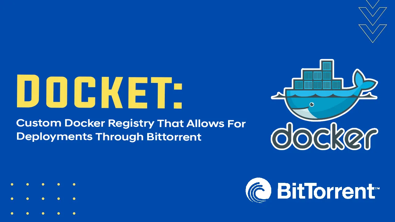 Custom Docker Registry That Allows For Deployments Through Bittorrent