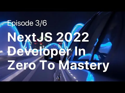 NextJS 2022 Developer In Zero To Mastery | Episode 3/6