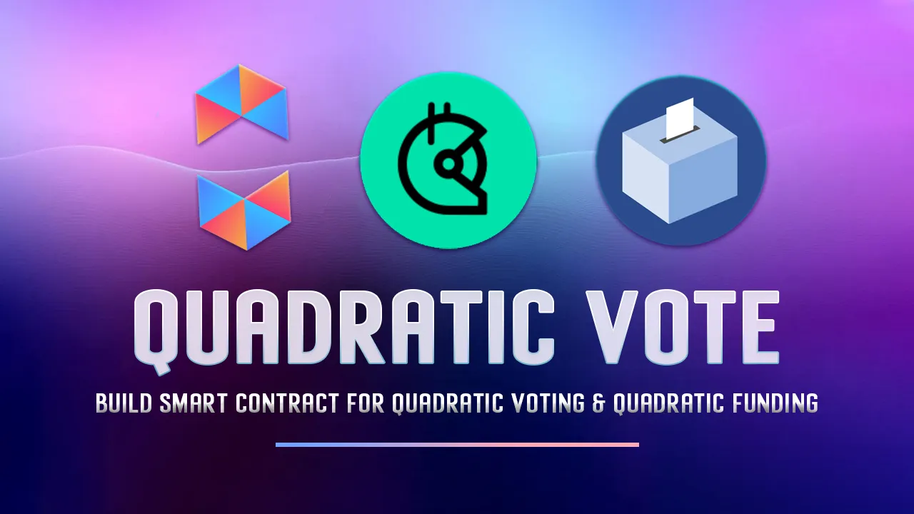 Build Smart Contract for Quadratic Voting & Quadratic Funding