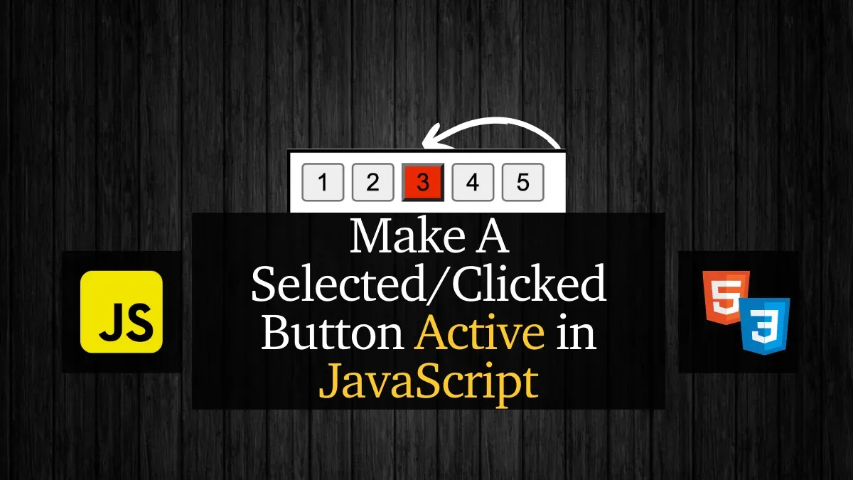 Make A Selected/Clicked Button Active In JavaScript [2022]