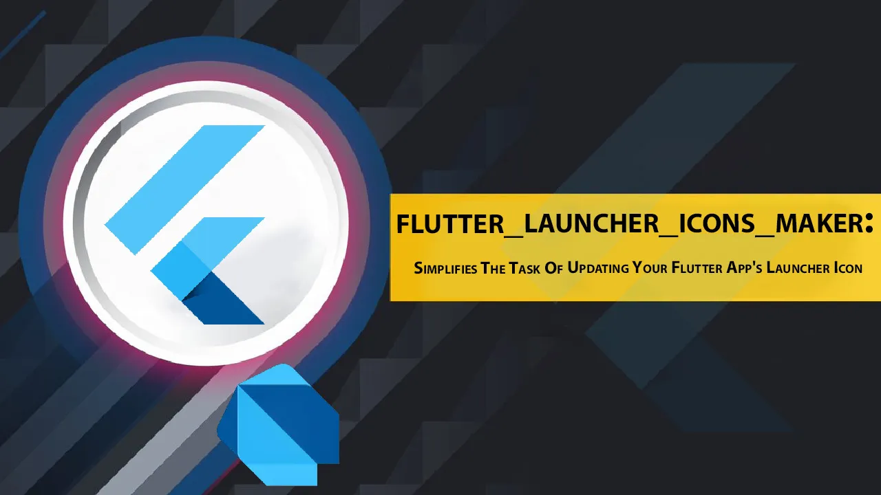 Simplifies The Task Of Updating Your Flutter App's Launcher Icon