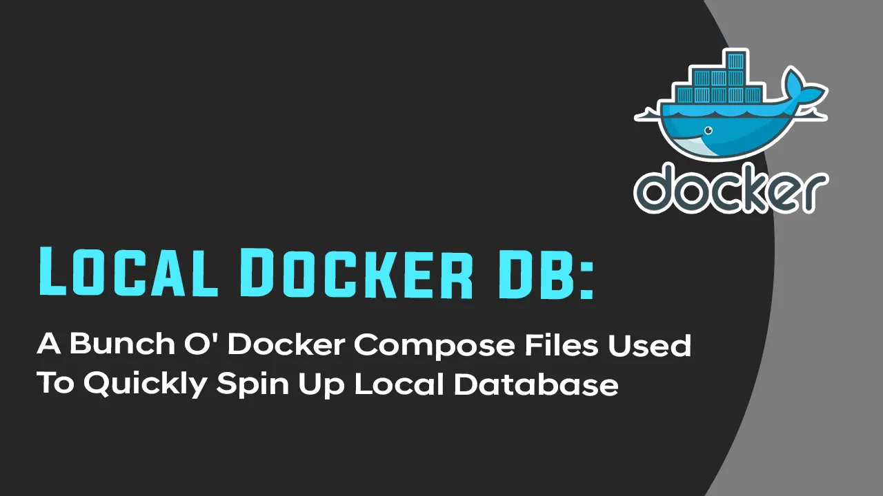 A Bunch O' Docker Compose Files Used to Quickly Spin Up Local Database