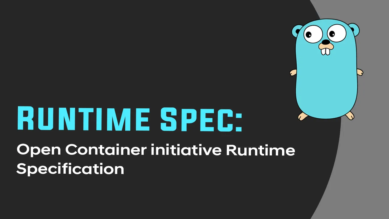 Runtime Spec: Open Container initiative Runtime Specification