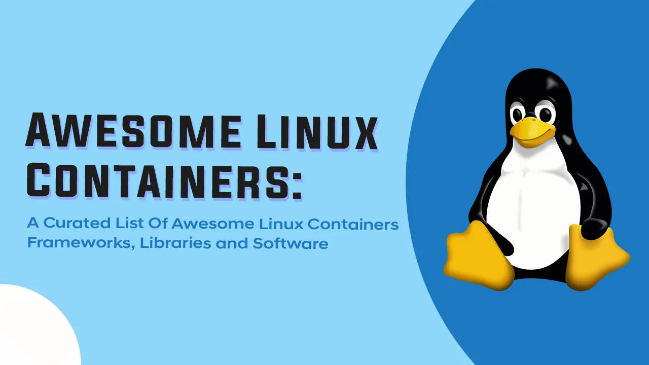 Awesome Linux: A Curated List Of Awesome Linux Containers Frameworks
