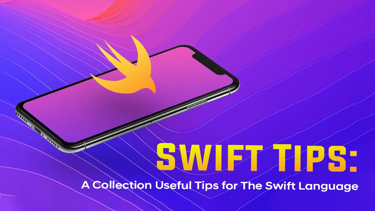 Swift Tips: A Collection Useful Tips for The Swift Language