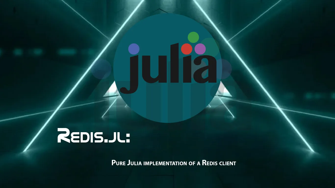 Redis.jl: Pure Julia Implementation Of A Redis Client