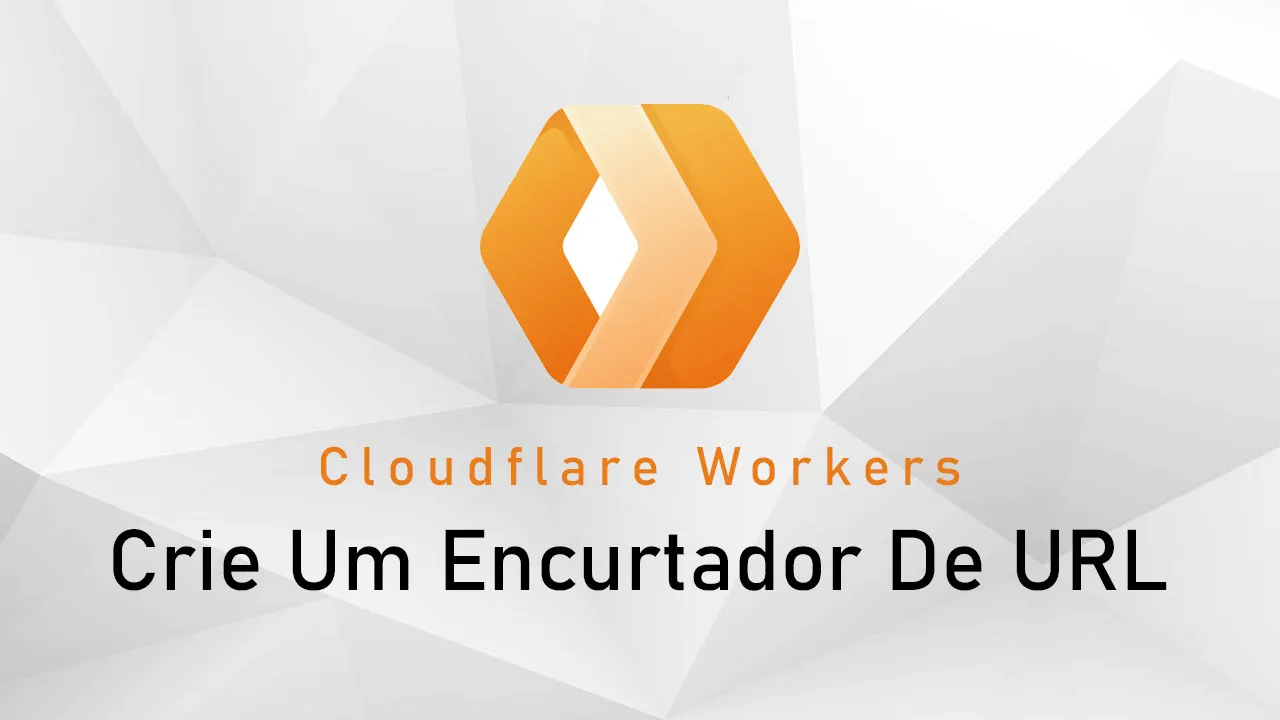 Crie Um Encurtador De URL Com Cloudflare Workers