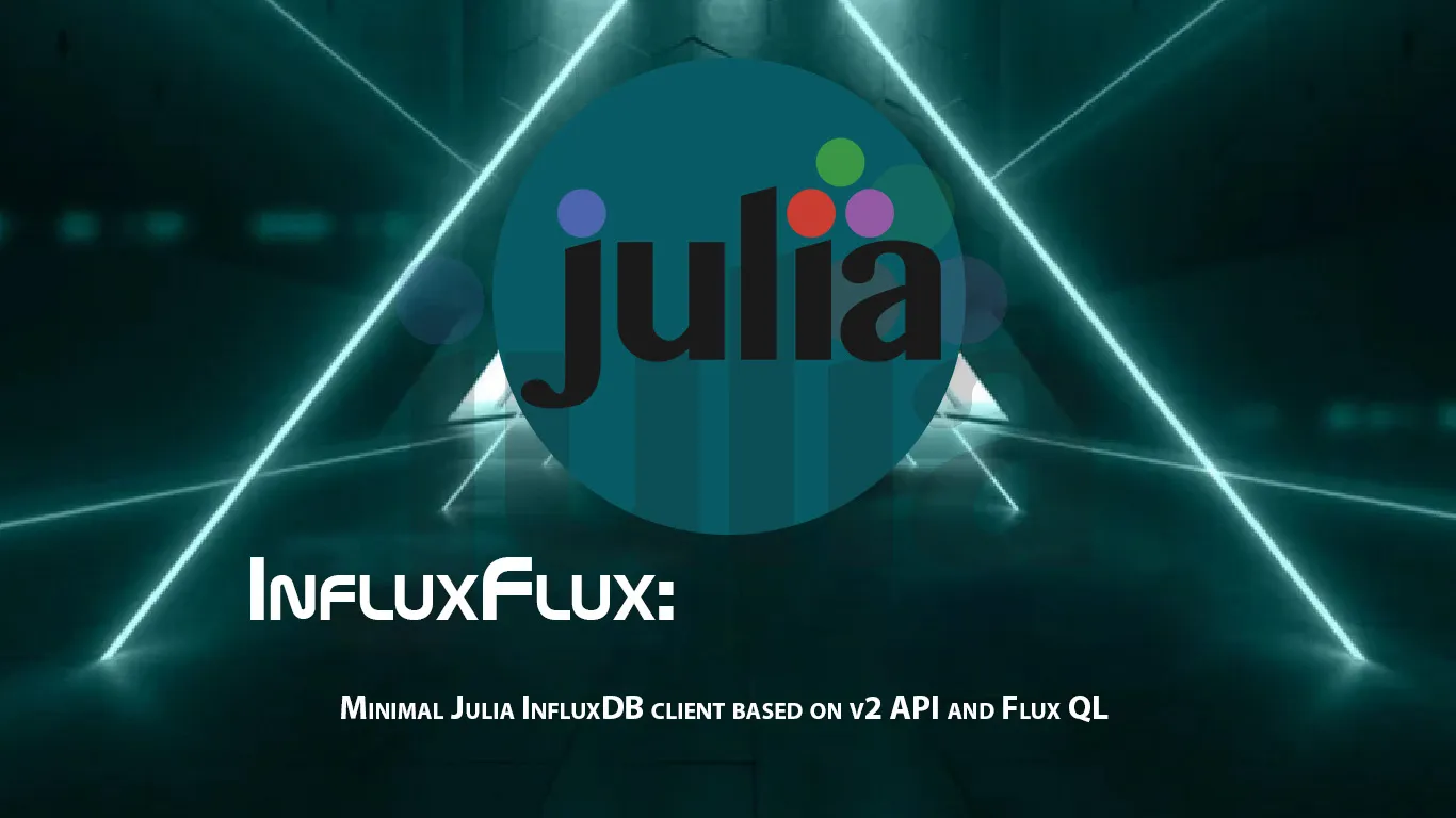 InfluxFlux: Minimal Julia InfluxDB Client Based on V2 API and Flux QL
