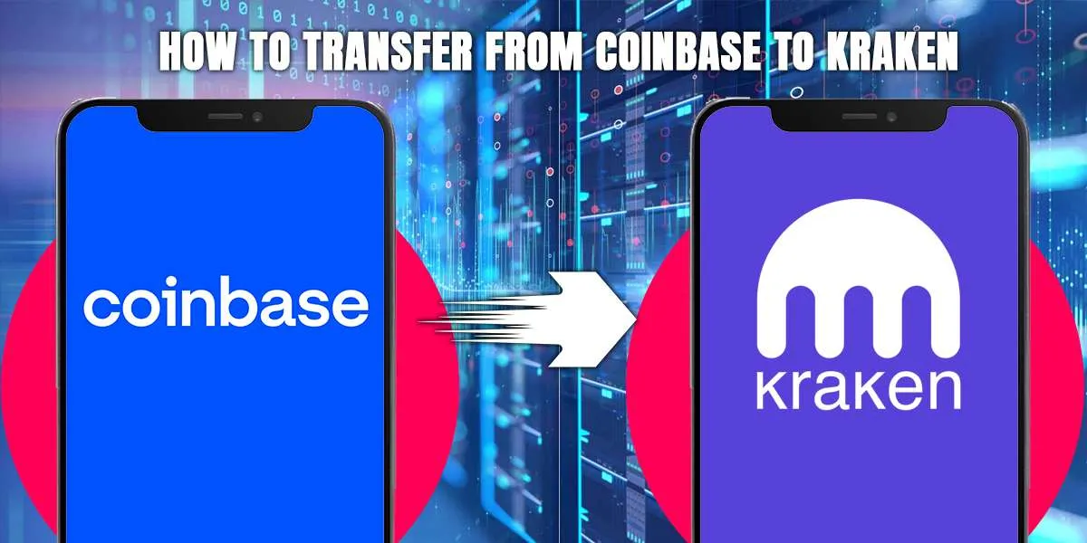 How To Transfer From Coinbase To Kraken [In Just 5 Steps]
