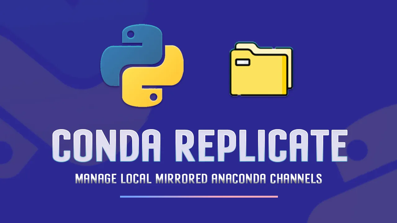 Conda Replicate: Manage Local Mirrored anaconda Channels