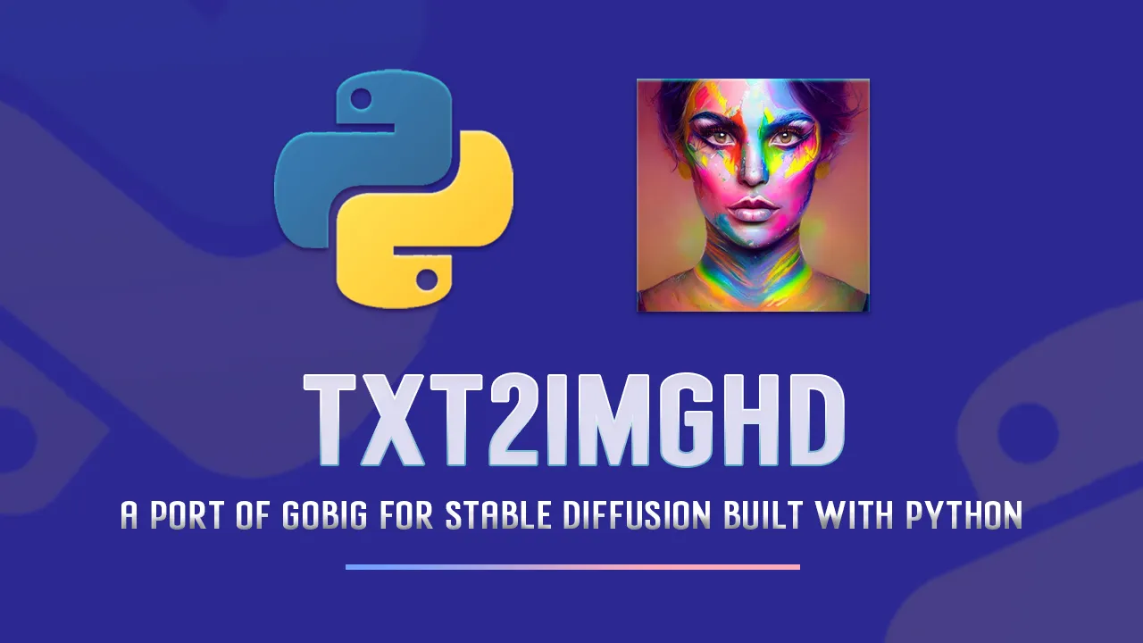Txt2imghd: A Port Of GOBIG for Stable Diffusion Built with Python