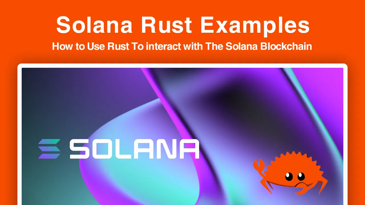 How to Use Rust To interact with The Solana Blockchain