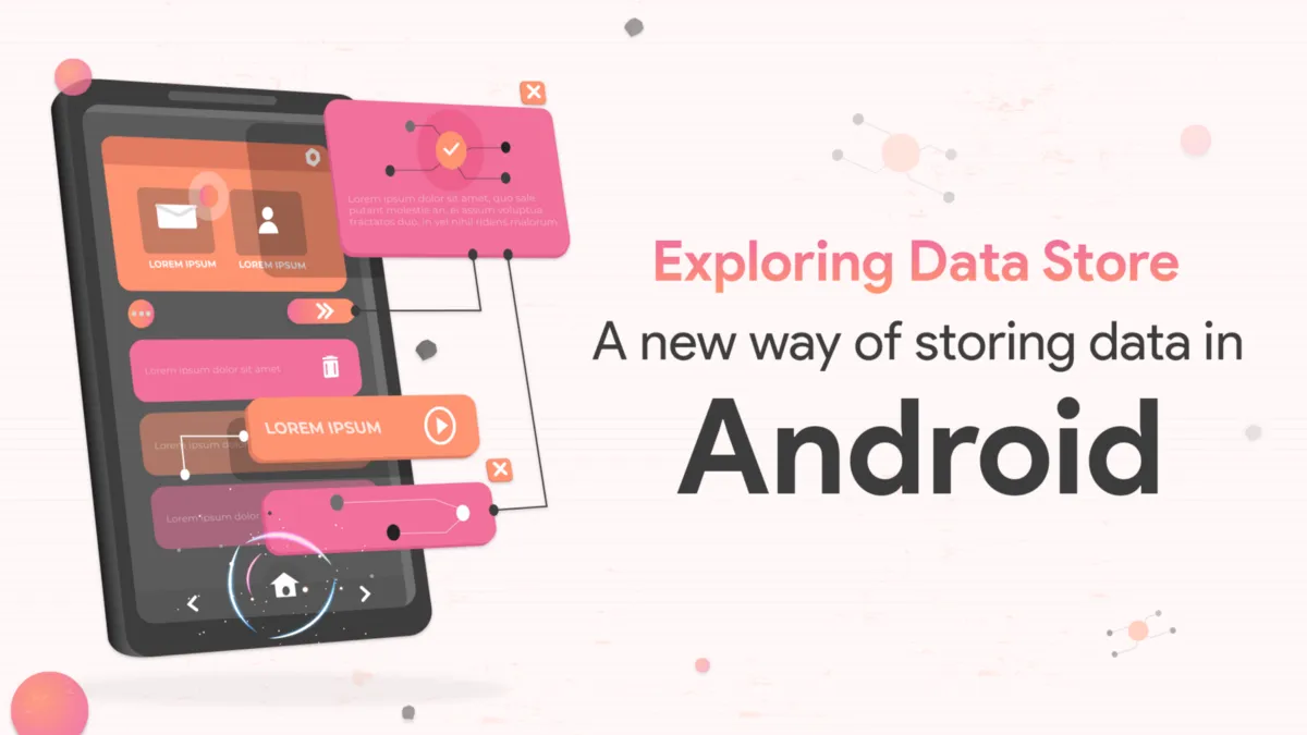 Exploring Data Store — A New Way of Storing Data in Android.