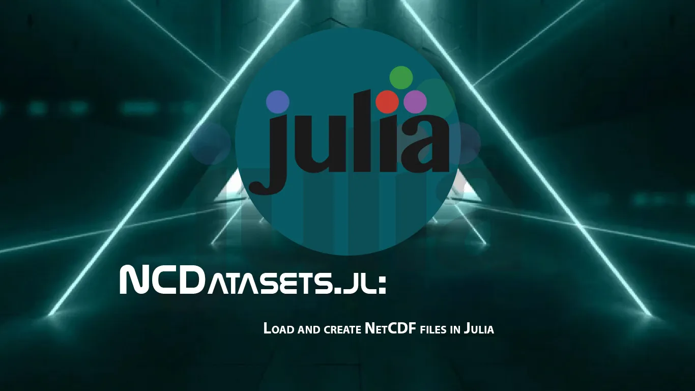 NCDatasets.jl: Load and Create NetCDF Files in Julia
