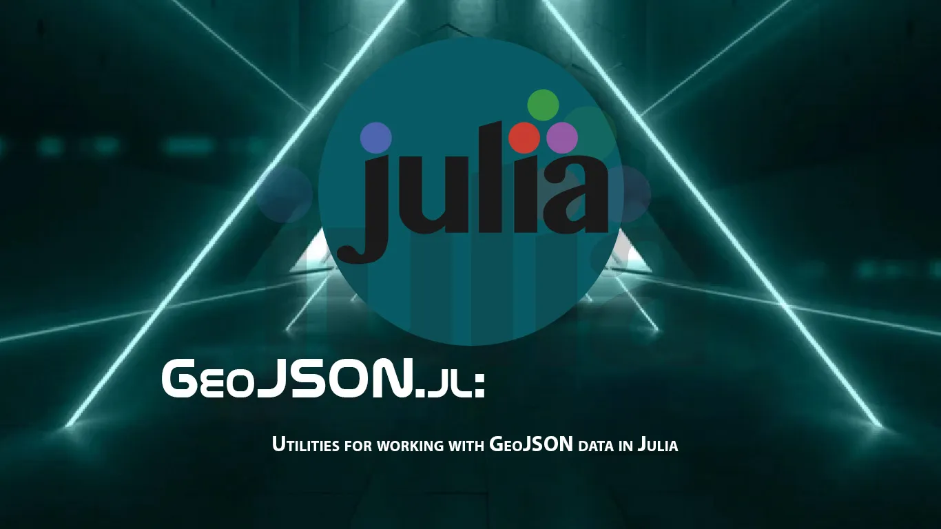 GeoJSON.jl: Utilities for Working with GeoJSON Data in Julia