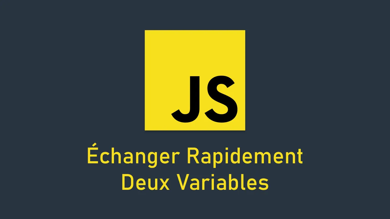 Échanger Rapidement Deux Variables En JavaScript