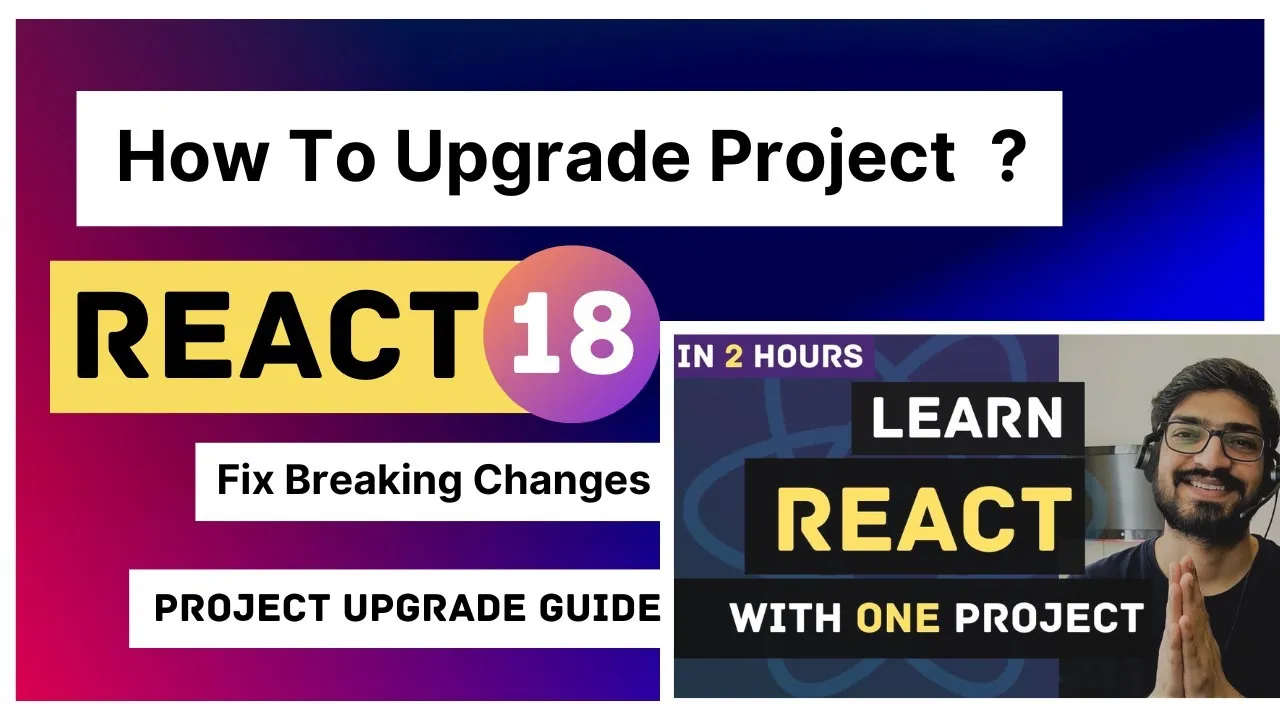 Project Upgrade To React 18 | Fix Breaking Changes | Learn React JS with Project in 2 Hours