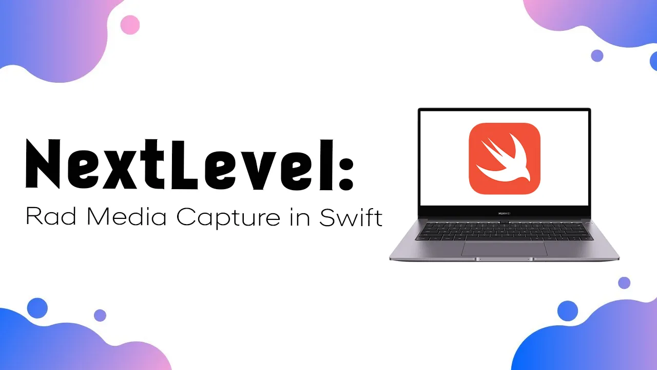 NextLevel: Rad Media Capture in Swift