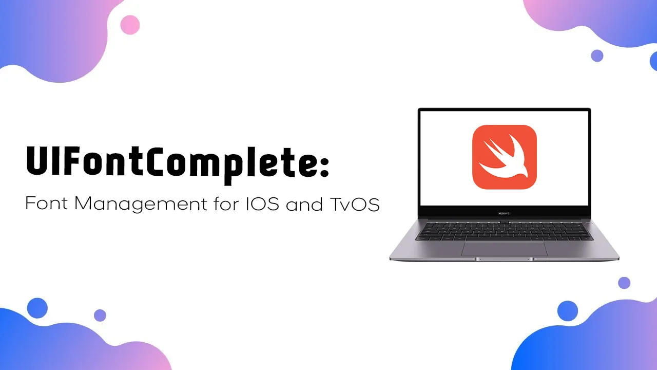 UIFontComplete: Font Management for IOS and TvOS with Swift