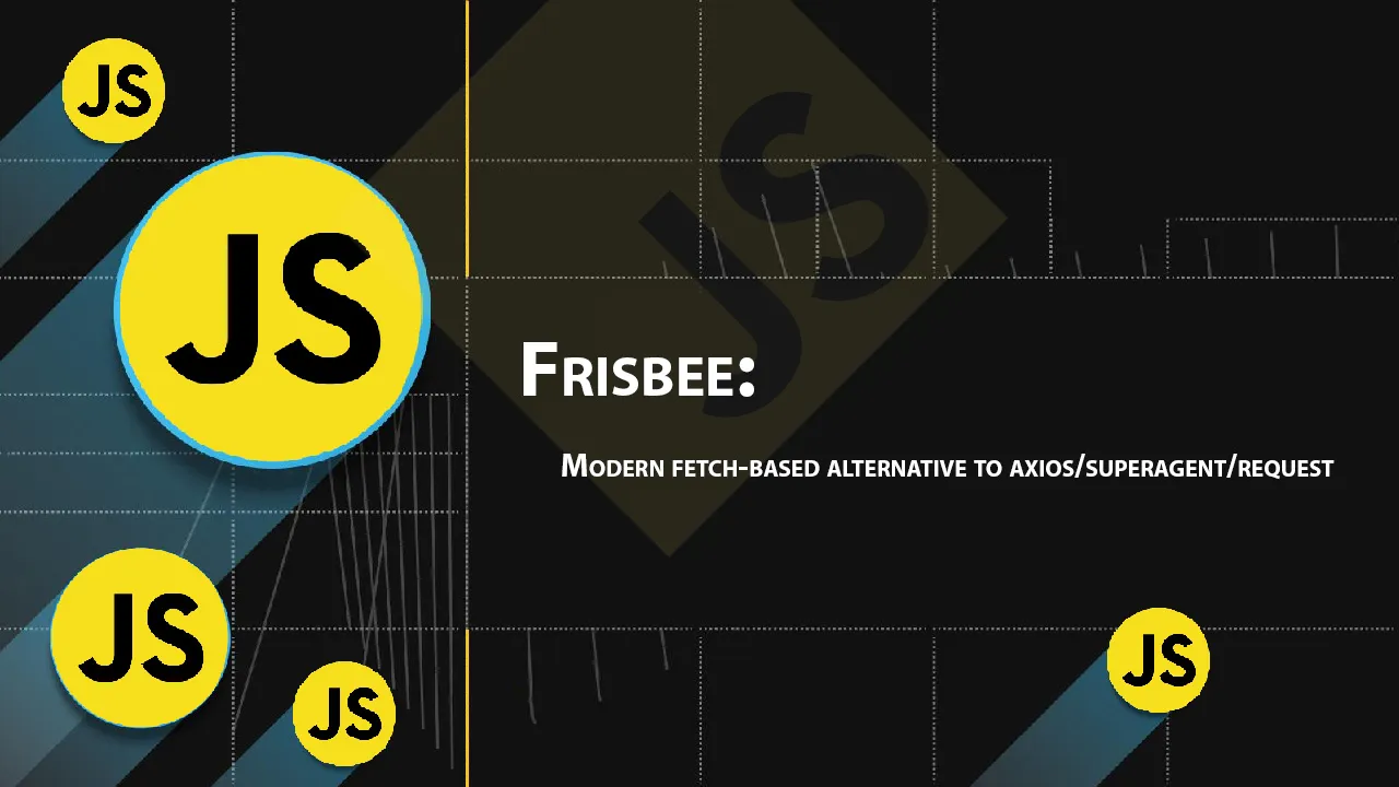 Frisbee: Modern Fetch-based Alternative to Axios/superagent/request