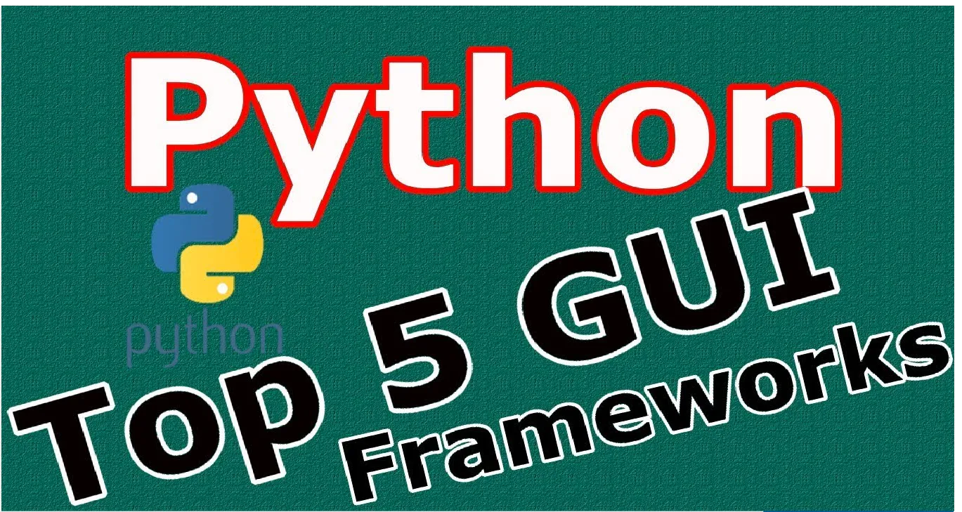 5 Python GUI Frameworks for Developers