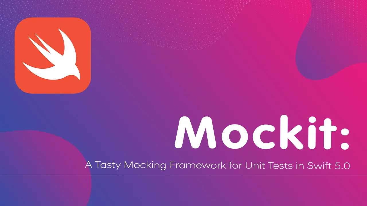 Mockit: A Tasty Mocking Framework for Unit Tests in Swift 5.0