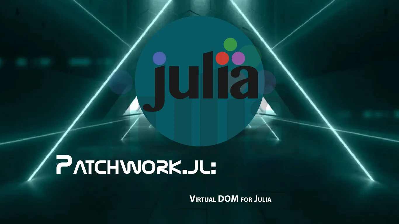 Patchwork.jl: Virtual DOM for Julia